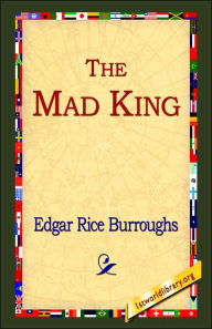 Title: The Mad King, Author: Edgar Rice Burroughs