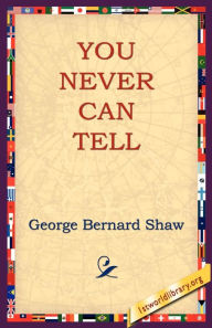 Title: You Never Can Tell, Author: George Bernard Shaw
