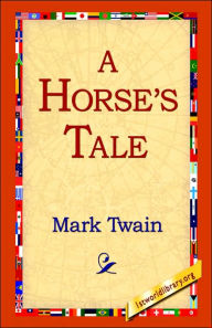 Title: A Horse's Tale, Author: Mark Twain