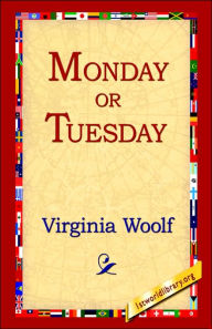 Title: Monday or Tuesday, Author: Virginia Woolf