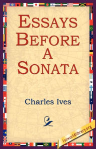 Title: Essays Before a Sonata, Author: Charles Ives