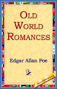 Title: Old World Romances, Author: Edgar Allan Poe