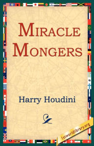 Title: Miracle Mongers, Author: Harry Houdini