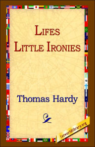 Title: Lifes Little Ironies, Author: Thomas Hardy