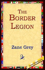 Title: The Border Legion, Author: Zane Grey