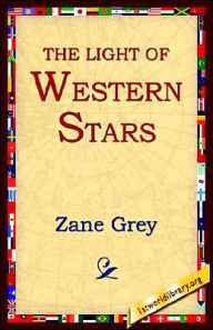 Title: The Light of the Western Stars, Author: Zane Grey