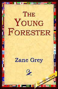 Title: The Young Forester, Author: Zane Grey