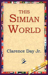 Title: This Simian World, Author: Clarence Day Jr