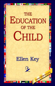 Title: The Education of the Child, Author: Ellen Key