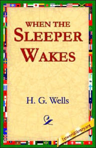 Title: When the Sleeper Wakes, Author: H. G. Wells