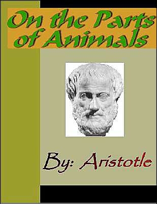 On the Parts of Animals - ARISTOTLE
