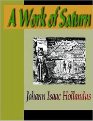 Title: A Work of Saturn, Author: Johann Isaac Hollandus