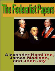 Title: The Federalist Papers, Author: Madision and Jay Hamilton