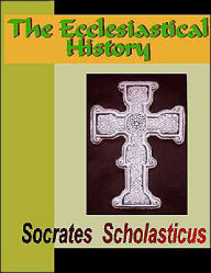 Title: The Ecclesiastical History, Author: Socrates Scholasticus