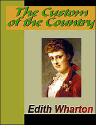 Title: The Custom of the Country, Author: Edith Wharton