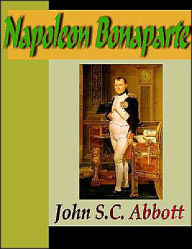 Title: Napoleon Bonaparte, Author: John S. C. Abbott