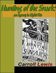 Title: Hunting of the Snark - An Agony in Eight Fits, Author: Carroll Lewis