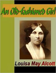 Title: An Old-Fashioned Girl, Author: Louisa May Alcott