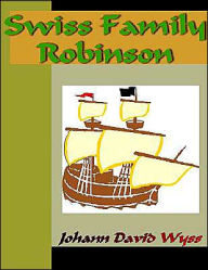 Title: Swiss Family Robinson, Author: Johann David Wyss