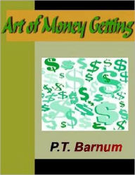 Title: Art of Money Getting, Author: P.T. Barnum