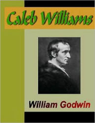 Title: Caleb Williams, Author: William Godwin