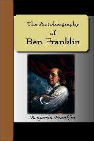 The Autobiography Of Ben Franklin