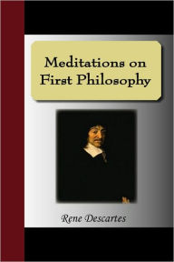 Title: Meditations On First Philosophy / Edition 1, Author: Rene Descartes