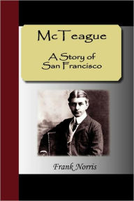 Title: Mcteague - A Story Of San Francisco, Author: Frank Norris