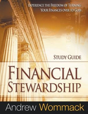Financial Stewardship Study Guide: Experience the Freedom of Turning Your Finances Over to God