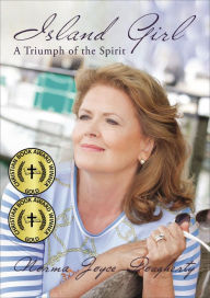 Title: Island Girl: A Triumph of the Spirit, Author: Norma Joyce Dougherty