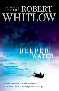 Title: Deeper Water (Tides of Truth Series #1), Author: Robert Whitlow