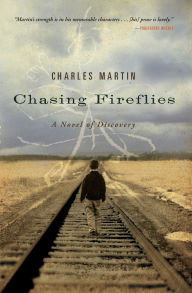 Title: Chasing Fireflies: A Novel of Discovery, Author: Charles Martin