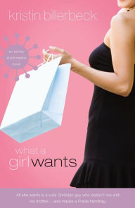 Title: What a Girl Wants (Ashley Stockingdale Series #1), Author: Kristin Billerbeck