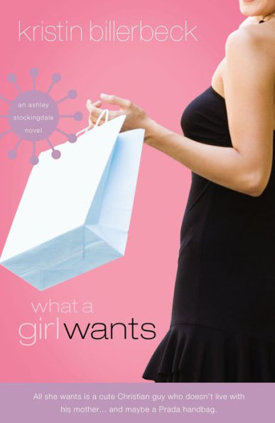 What a Girl Wants (Ashley Stockingdale Series #1)