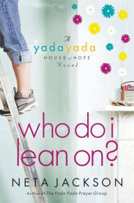 Title: Who Do I Lean On? (Yada Yada House of Hope Series #3), Author: Neta Jackson