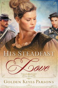 Title: His Steadfast Love, Author: Golden Keyes Parsons