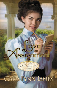 Title: Love on Assignment, Author: Cara Lynn James