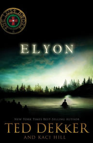 Title: Elyon (Lost Books Series #6), Author: Ted Dekker