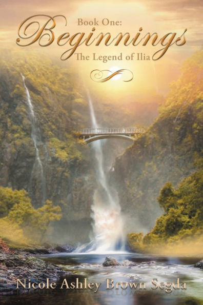 Book One: Beginnings: The Legend of Ilia