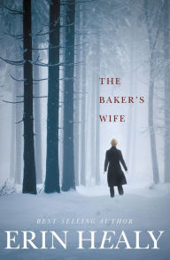 Title: The Baker's Wife, Author: Erin Healy