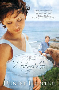 Title: Driftwood Lane: A Nantucket Love Story, Author: Denise Hunter