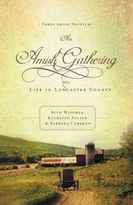 Title: An Amish Gathering: Life in Lancaster County, Author: Beth Wiseman