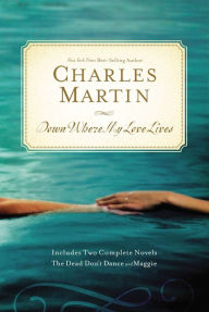 Title: Down Where My Love Lives, Author: Charles Martin