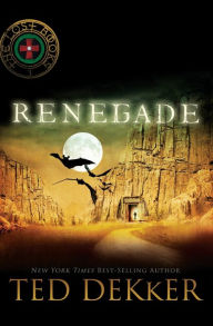 Title: Renegade (Lost Books Series #3), Author: Ted Dekker