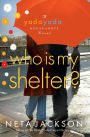 Who Is My Shelter? (Yada Yada House of Hope Series #4)