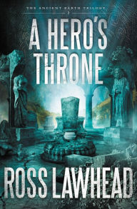 Title: A Hero's Throne, Author: Ross Lawhead