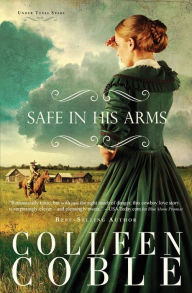 Title: Safe in His Arms, Author: Colleen Coble