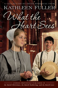 Title: What the Heart Sees: A Collection of Amish Romances, Author: Kathleen Fuller