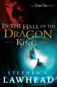 Title: In the Hall of the Dragon King (Dragon King Trilogy #1), Author: Stephen R. Lawhead