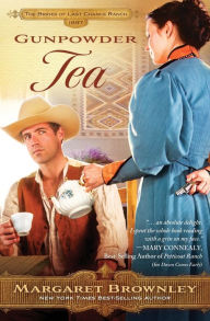 Title: Gunpowder Tea (Brides of Last Chance Ranch Series #3), Author: Margaret Brownley